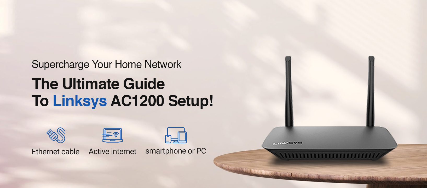 The Complete Guide for Linksys AC1200 Setup